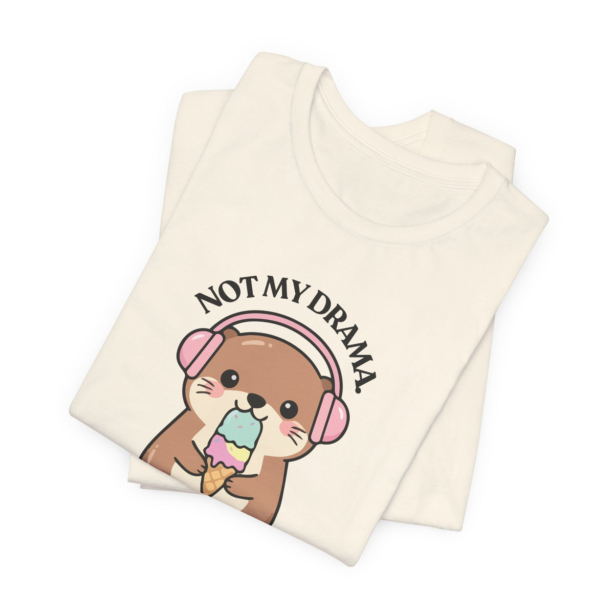 Not My Drama — Judgy T-Shirt