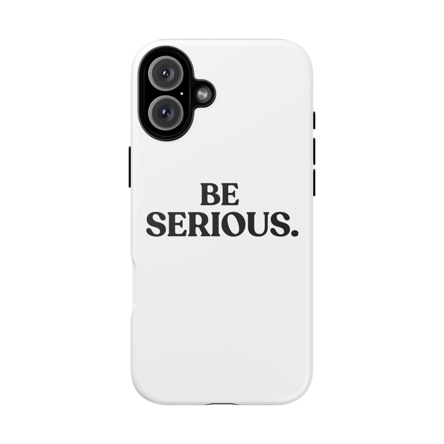 Be Serious — Tough Case (iPhone)