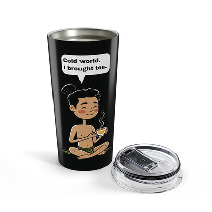 Cold World: Hot Tea – Sarcastic Stainless Steel Tumbler (20oz)