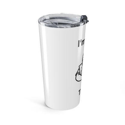 I’m fine. Truly — Stainless Steel Tumbler (20oz)