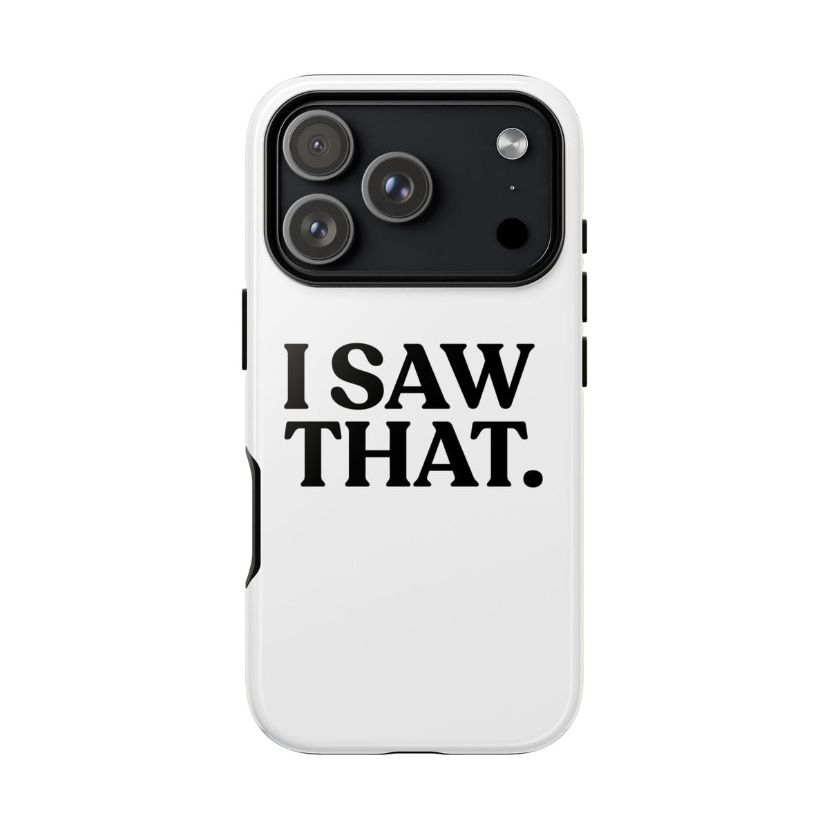 I Saw That — Tough Case (iPhone)