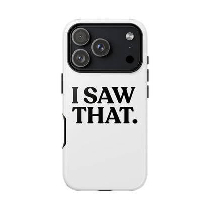 I Saw That — Tough Case (iPhone)