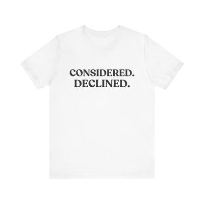 Considered. Declined — Unbothered T-Shirt