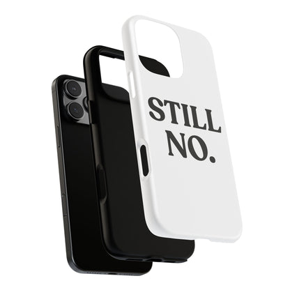 Still No — Tough Case (iPhone)
