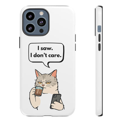 I Saw. I Don’t Care — Tough Case (iPhone)