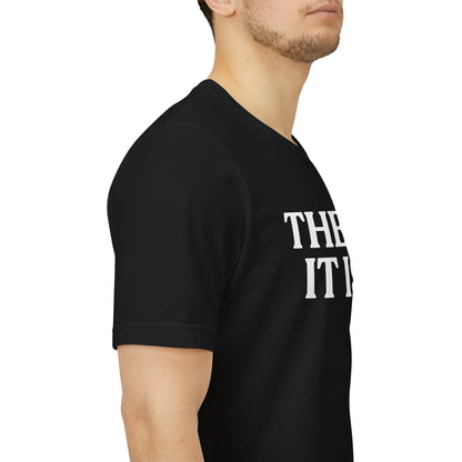 There It Is — Sarcastic T-Shirt