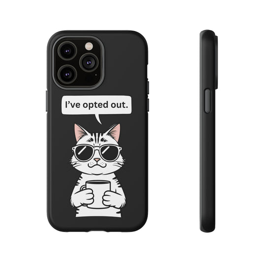 I’ve Opted Out — Tough Case (iPhone)