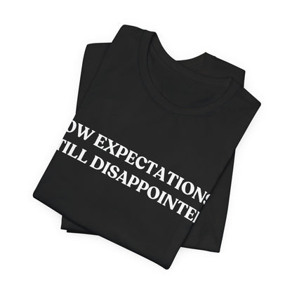 Low Expectations. Still Disappointed — Quiet Judgment Tee