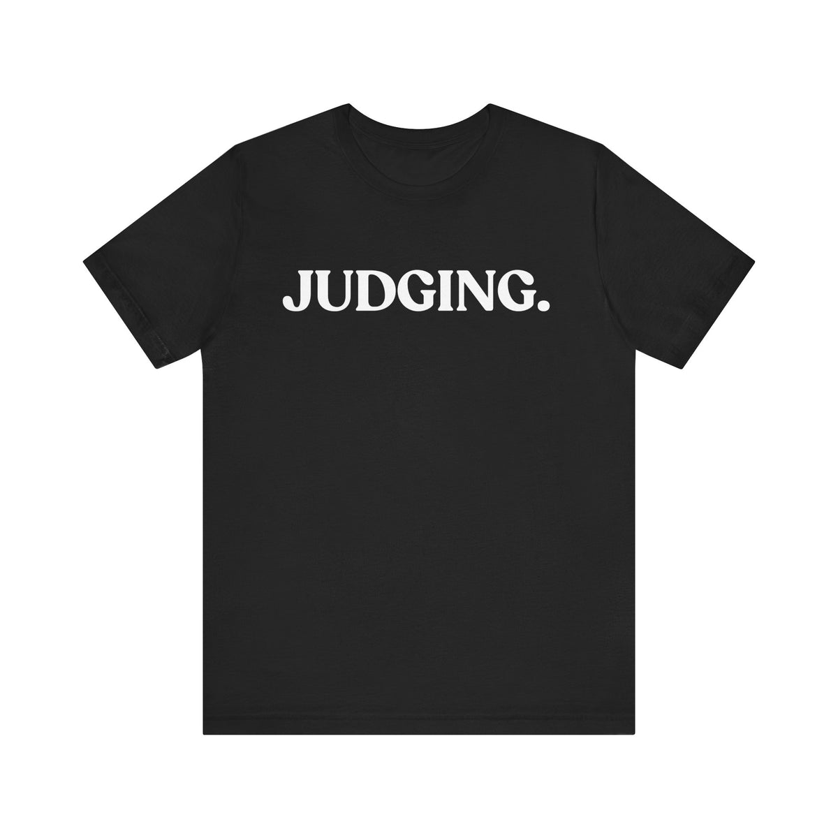 Judging — Quiet Judgement T-Shirt