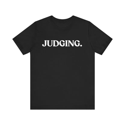 Judging — Quiet Judgement T-Shirt