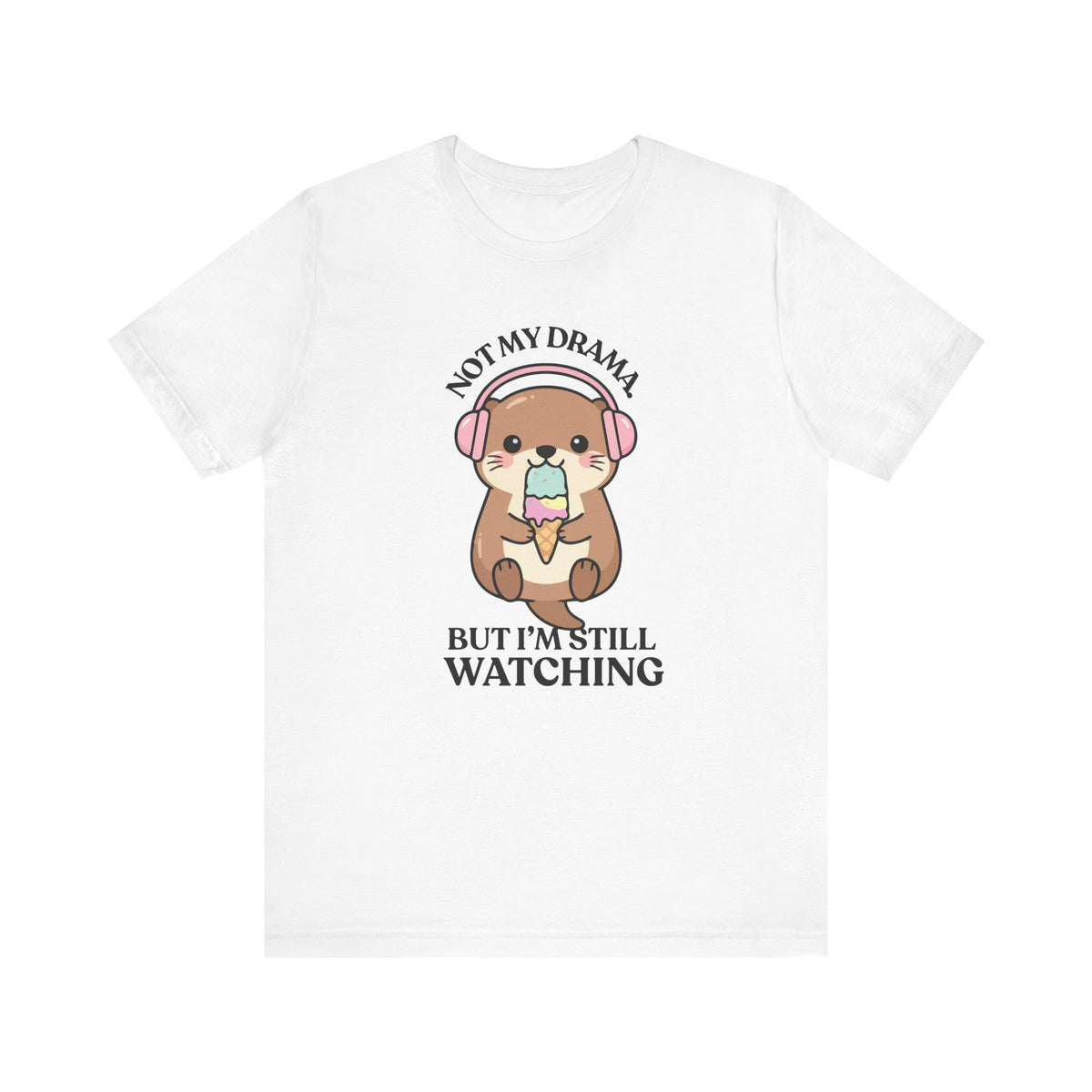 Not My Drama — Judgy T-Shirt