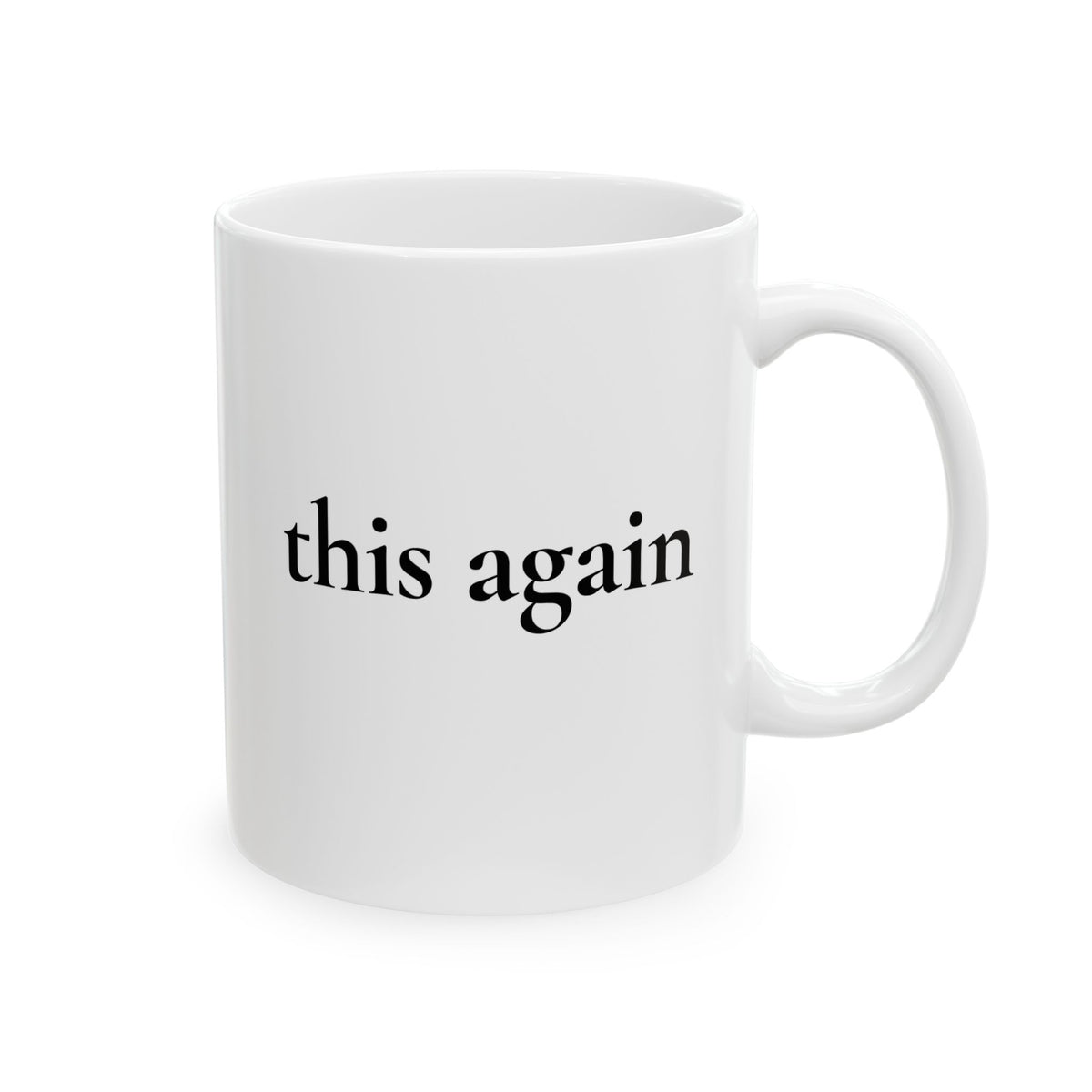 This Again — White Ceramic Mug (11oz)