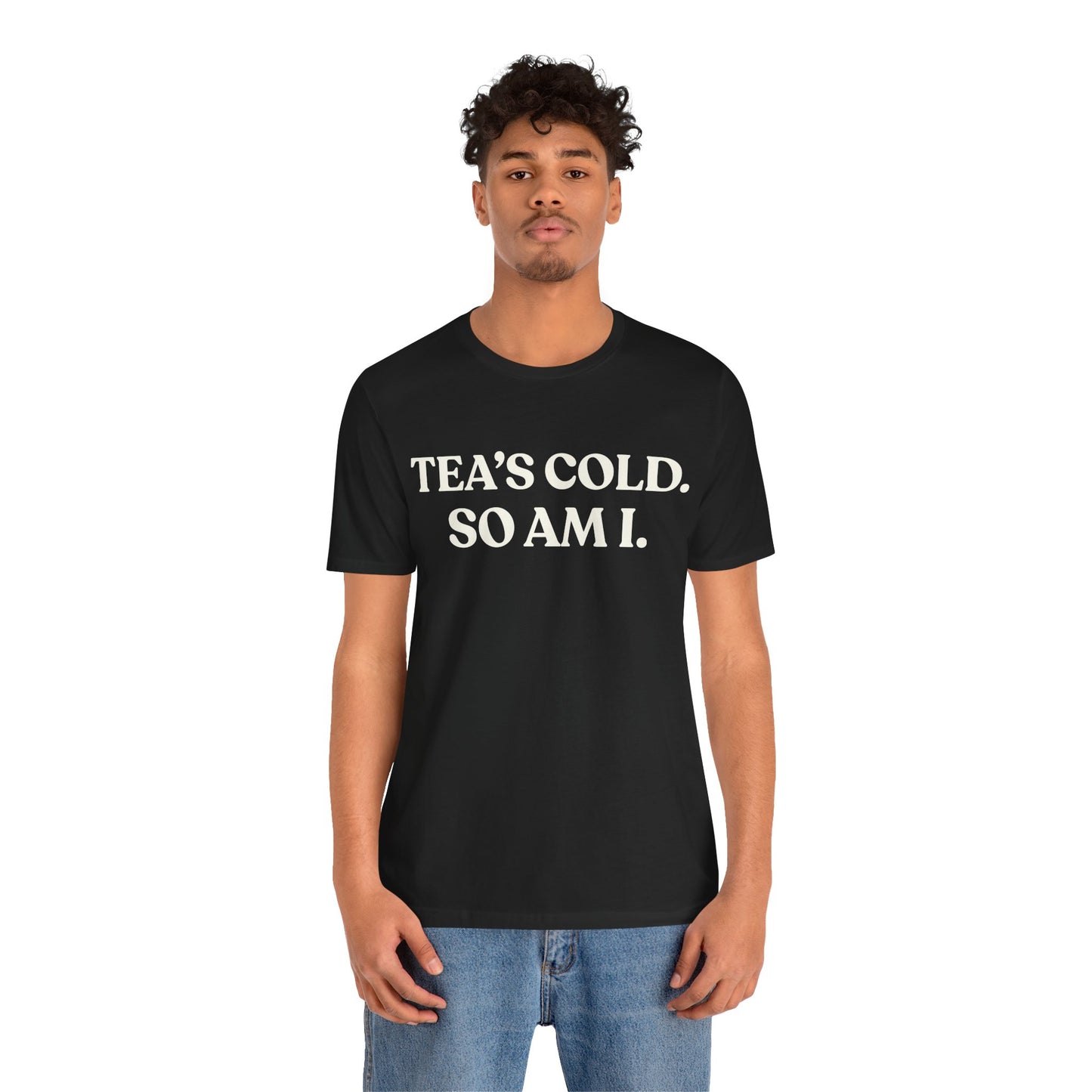 Tea’s Cold: So Is My Heart — Dry Humour Tee