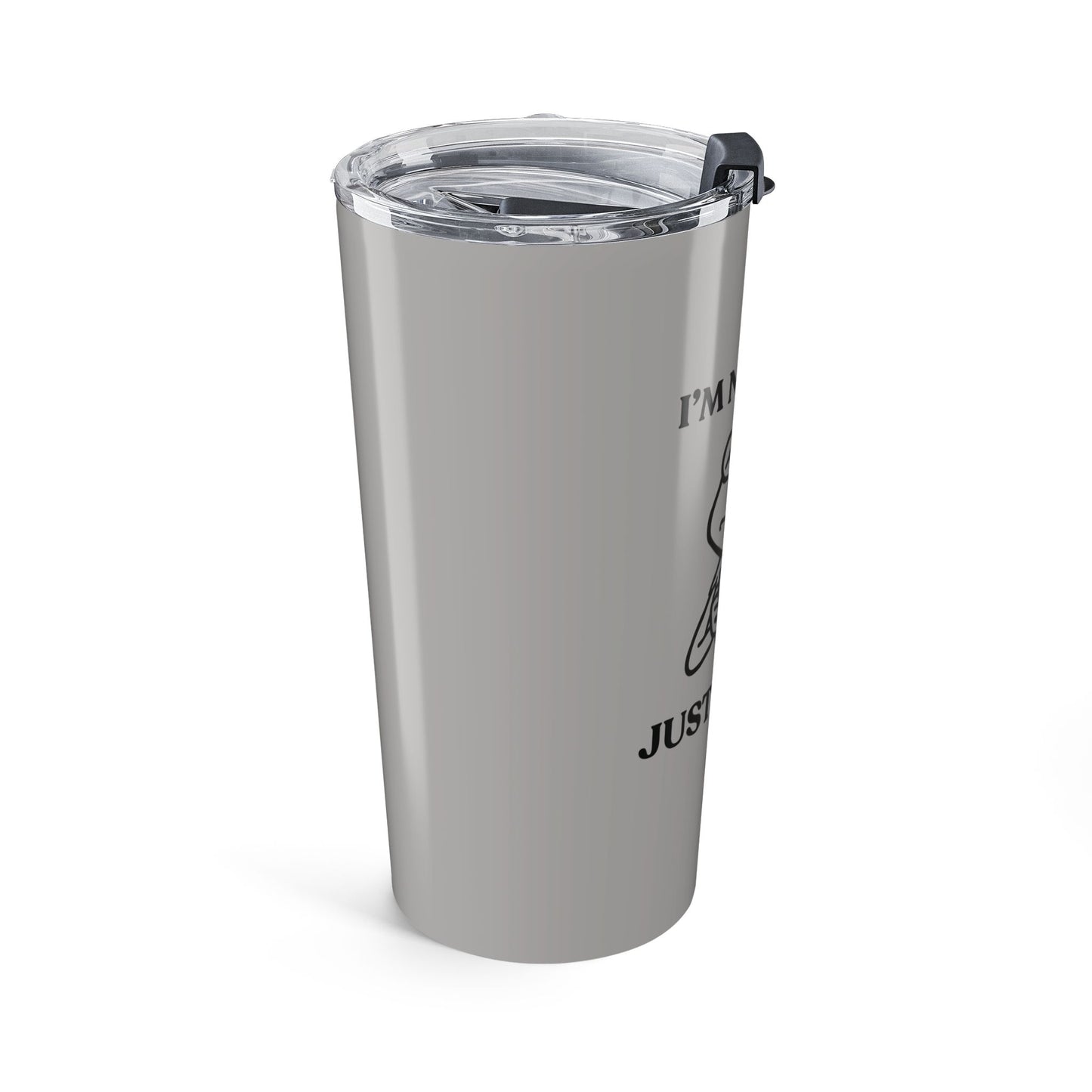 I’m Not Mad — Controlled Intensity Stainless Steel Tumbler (20oz)