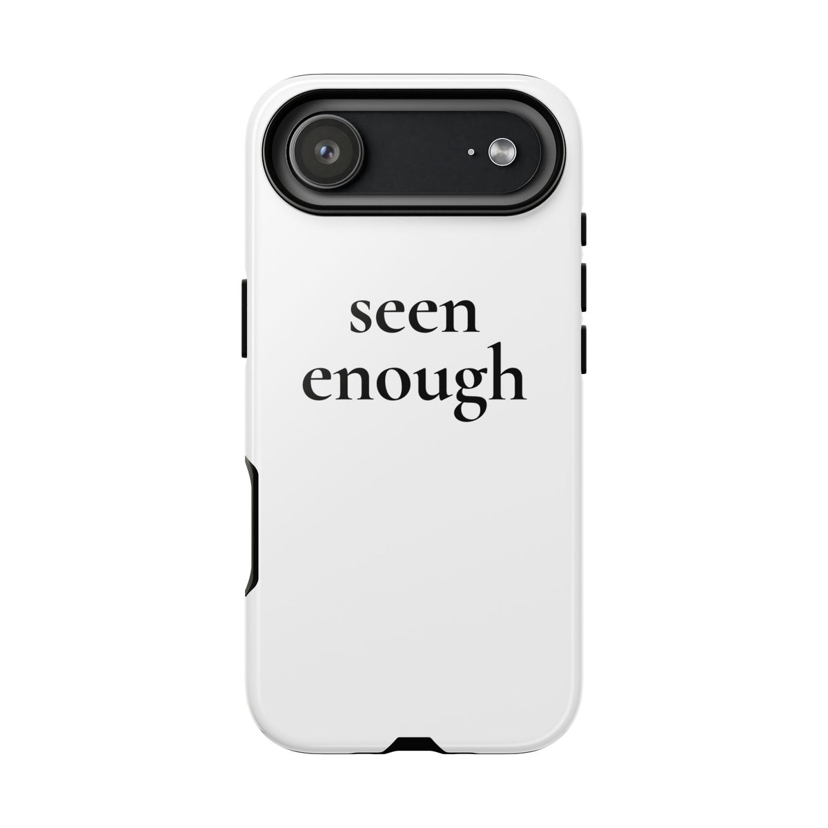 Seen Enough — Tough Case (iPhone)