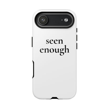 Seen Enough — Tough Case (iPhone)