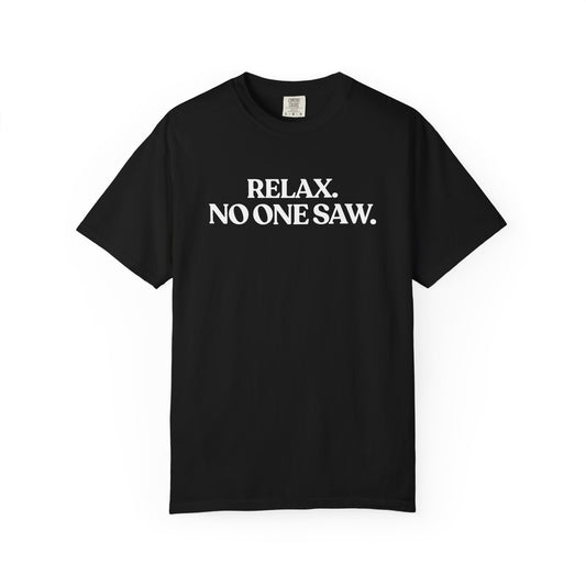 Relax. No One Saw — Overthinking T-Shirt