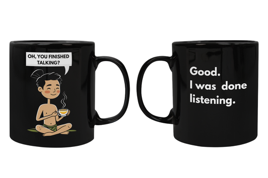 Oh, You Finished Talking — Black Ceramic Mug (11oz)