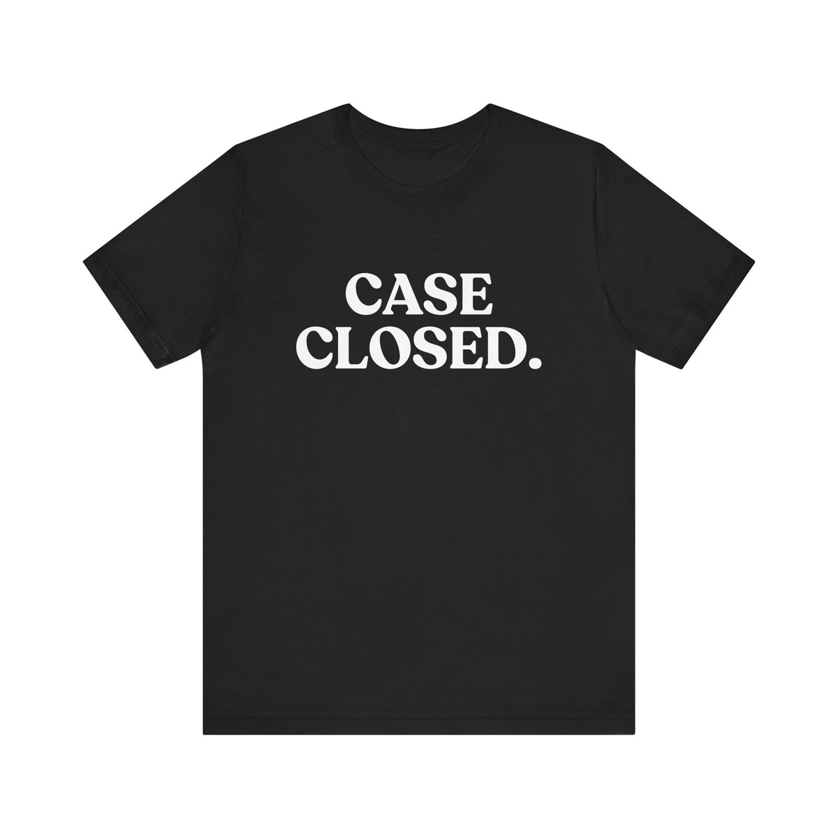 Case Closed — Sarcastic T-Shirt