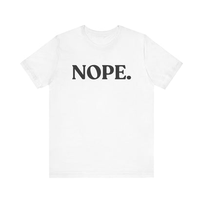 Nope — Zero Nonsense T-Shirt