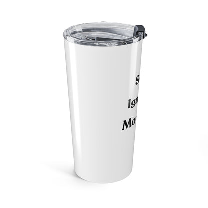 Seen: Ignored: Moved On – Funny Stainless Steel Tumbler (20oz)