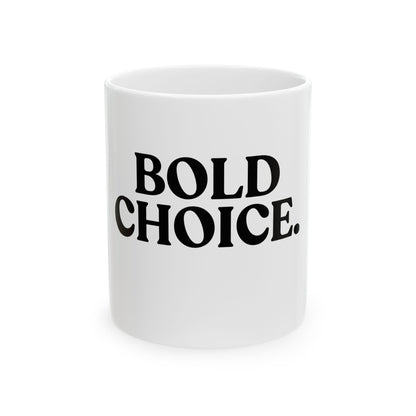 Bold Choice — White Ceramic Mug (325ml / 11 oz)