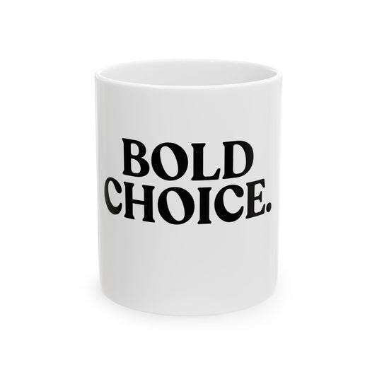 Bold Choice — White Ceramic Mug (325ml / 11 oz)