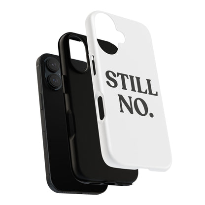 Still No — Tough Case (iPhone)