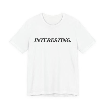 Interesting — Dry Humour T-Shirt