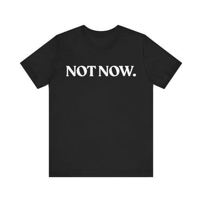 NOT NOW — Social Battery Tee