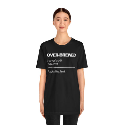OVER-BREWED — The Dictionary Tee