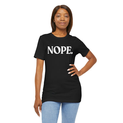 Nope — Zero Nonsense T-Shirt