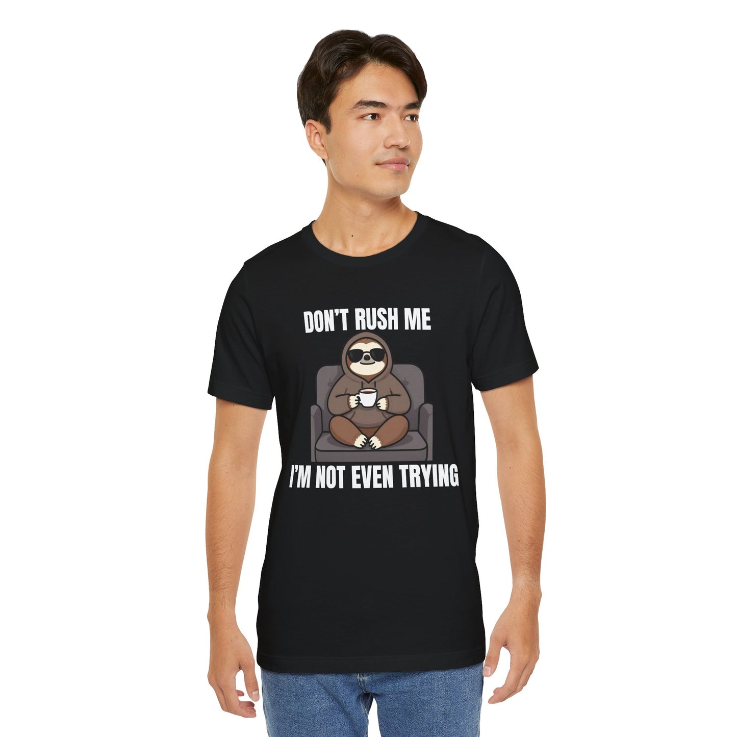 Don’t Rush Me — Low Effort T-Shirt