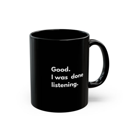 Oh, You Finished Talking — Black Ceramic Mug (11oz)