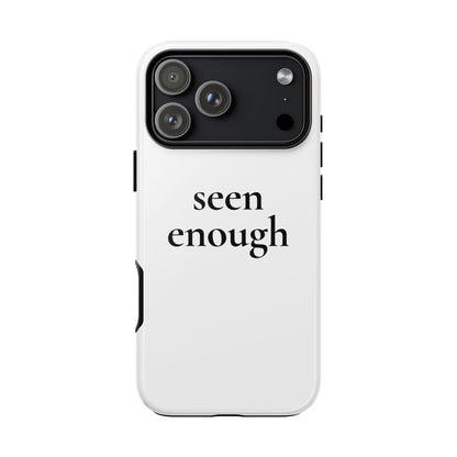 Seen Enough — Tough Case (iPhone)