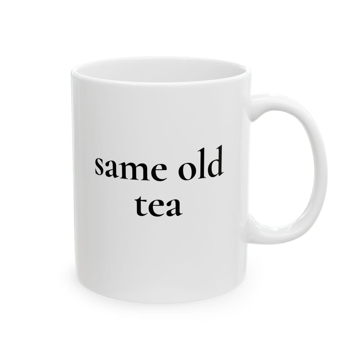 Same Old Tea — White Ceramic Mug (11oz)