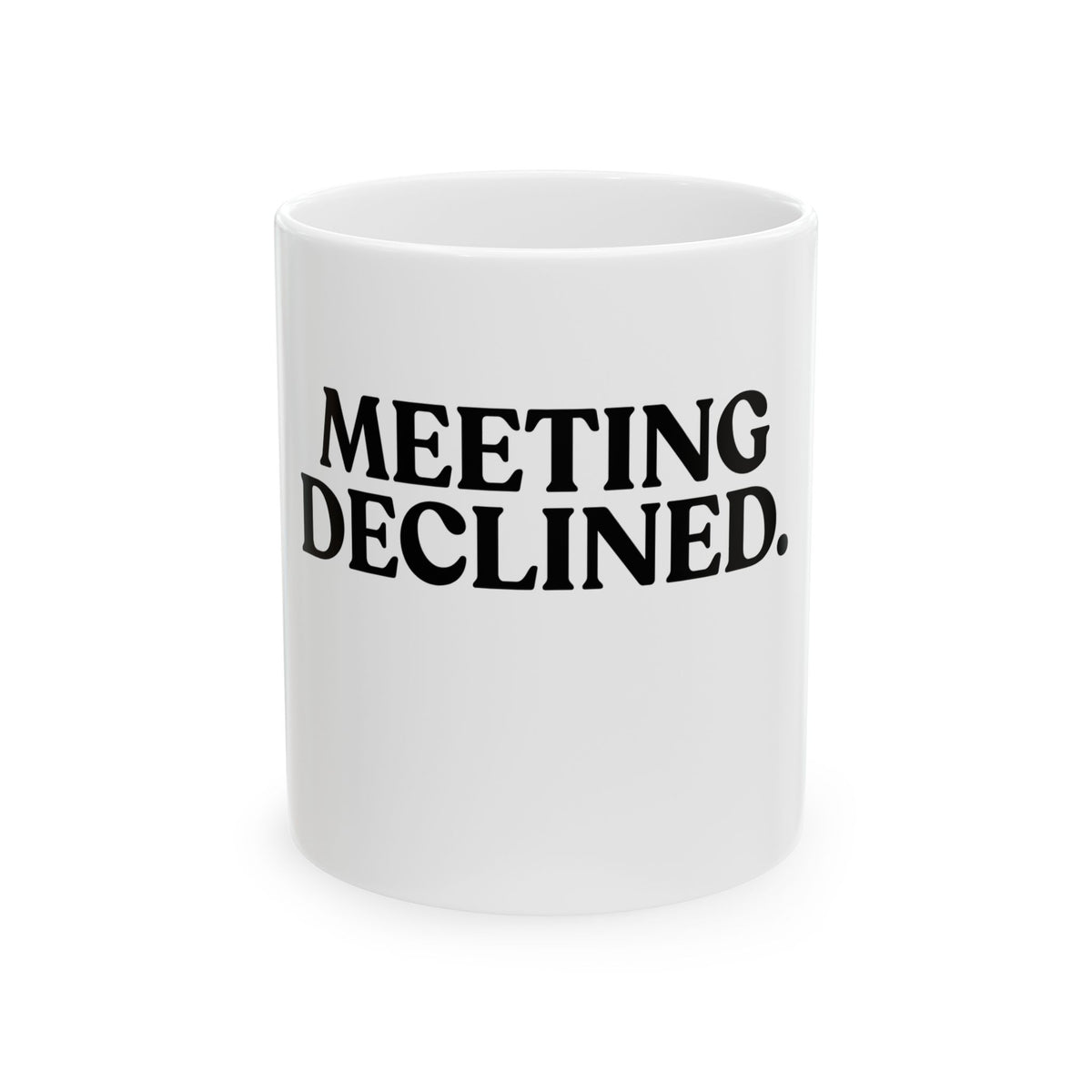 Meeting Declined — White Ceramic Mug (325ml / 11 oz)
