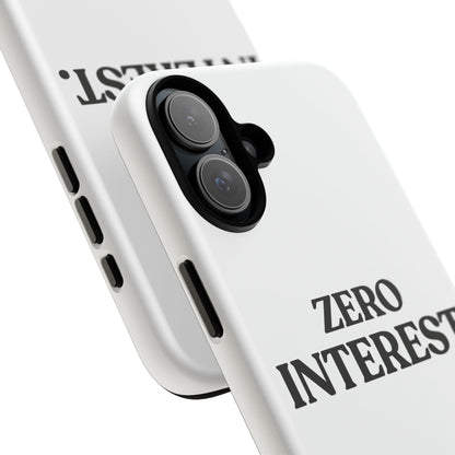 Zero Interest — Tough Case (iPhone)