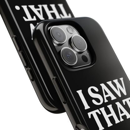 I Saw That — Tough Case (iPhone)