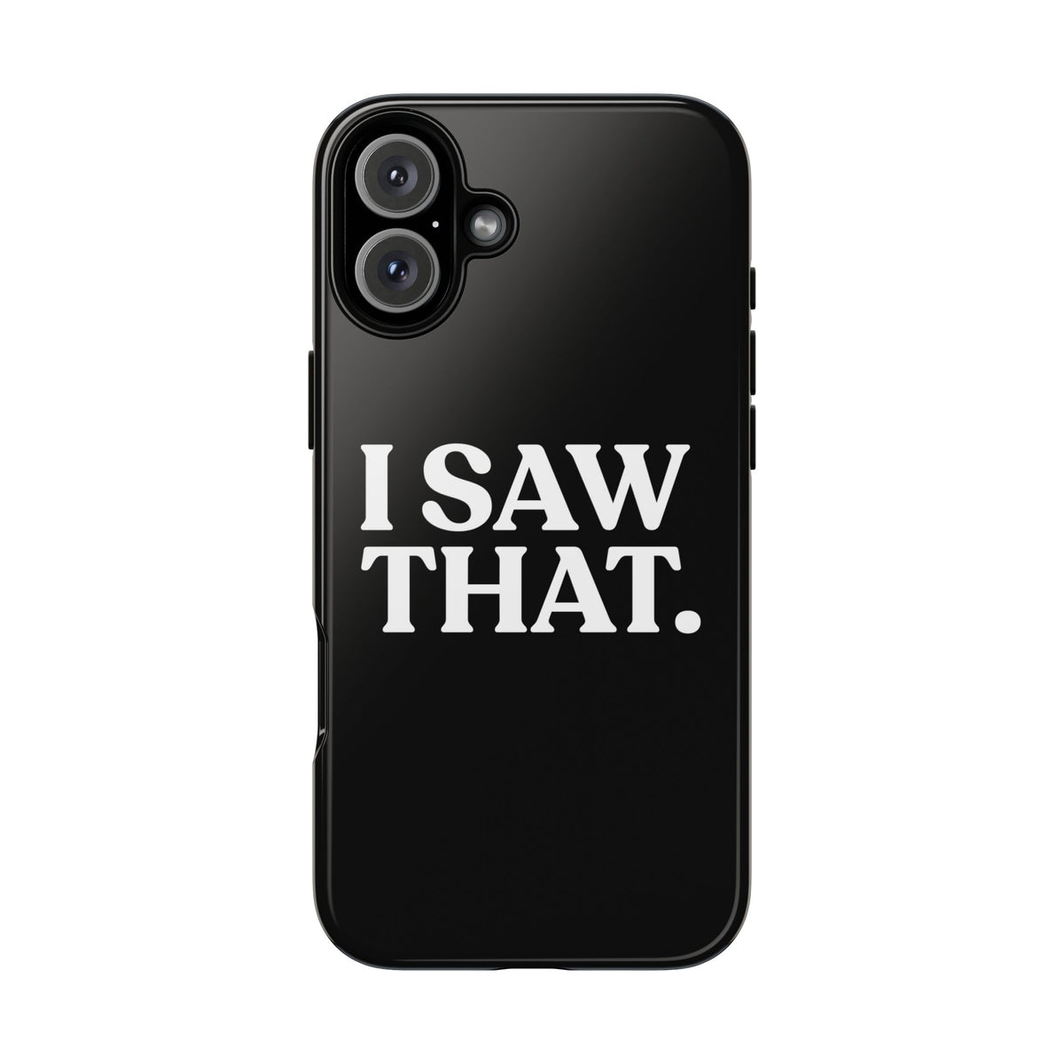 I Saw That — Tough Case (iPhone)