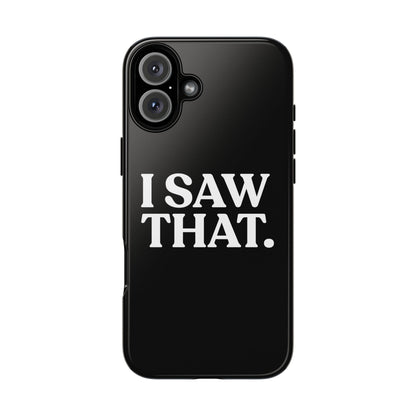 I Saw That — Tough Case (iPhone)