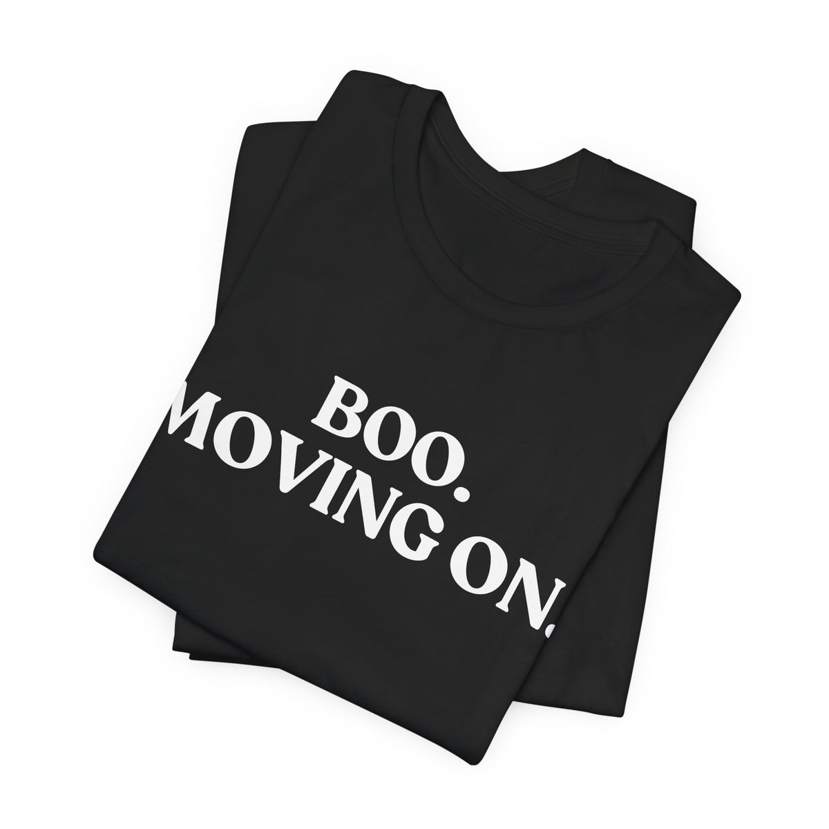 Boo. Moving On — Deadpan Halloween T-Shirt