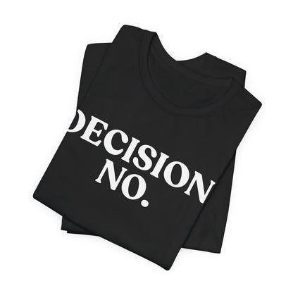 Decision No — Unbothered T-Shirt