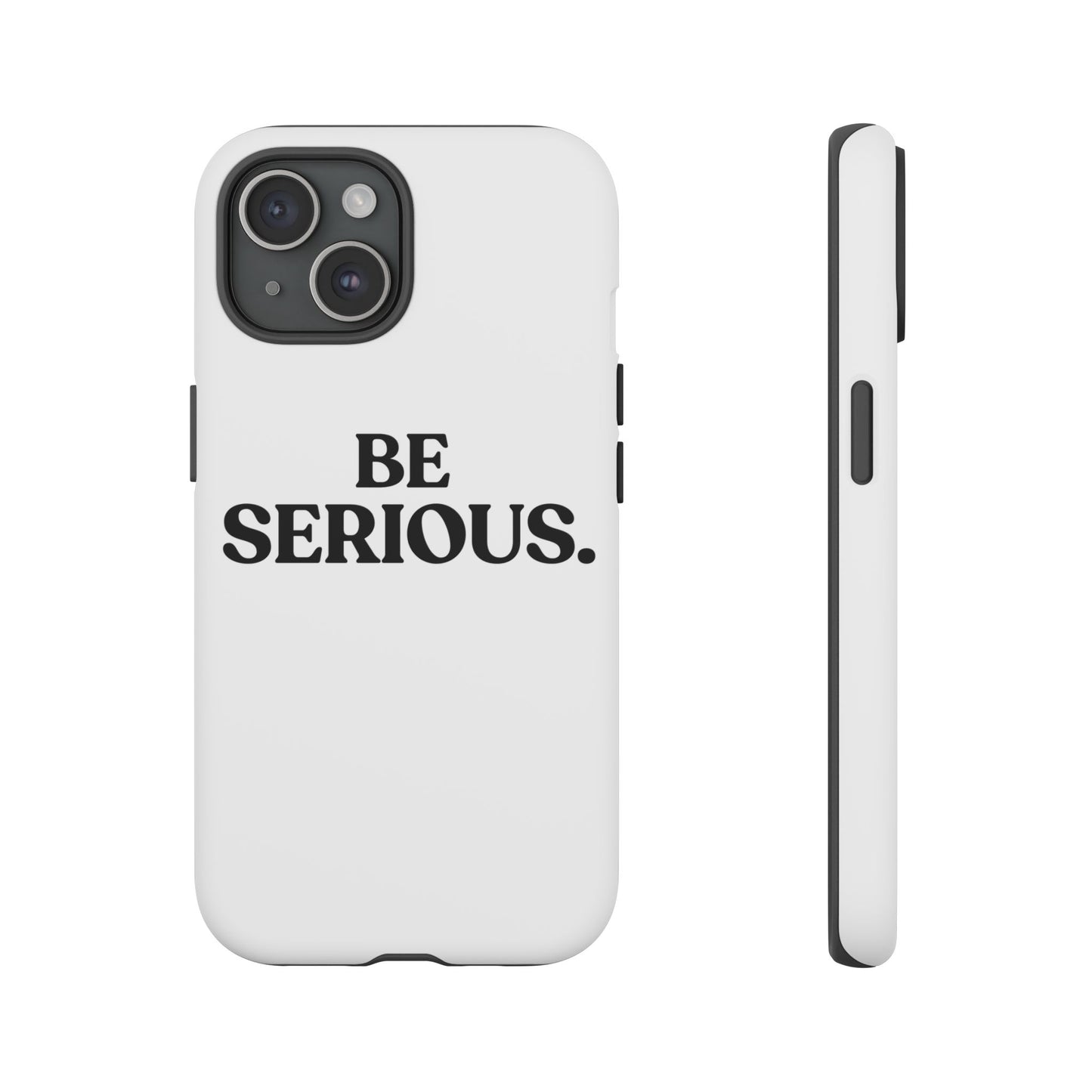 Be Serious — Tough Case (iPhone)