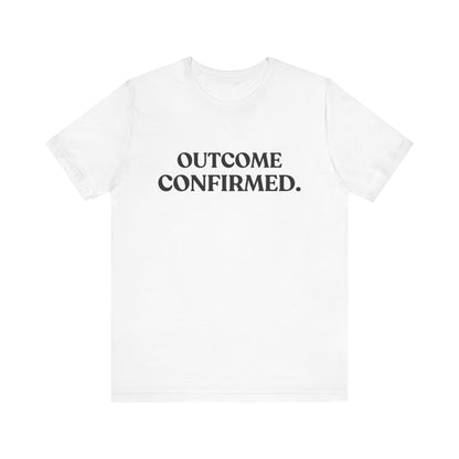 Outcome Confirmed — Deadpan T-Shirt