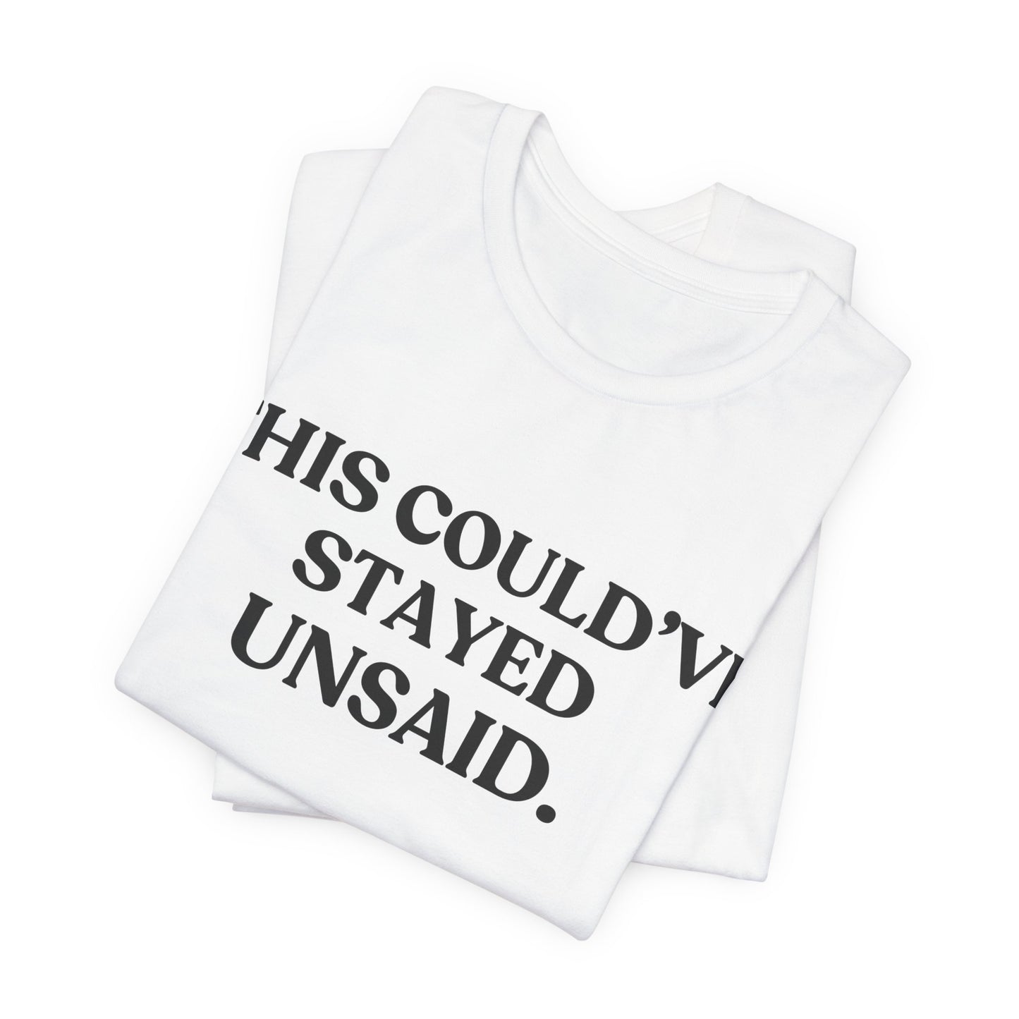 This Could’ve Stayed Unsaid — Quiet Judgment Tee