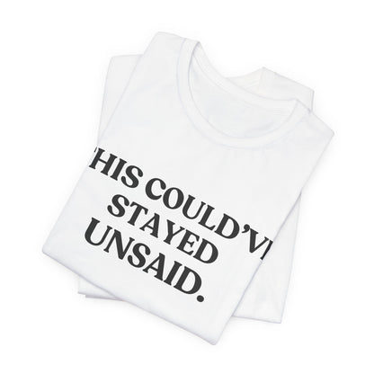 This Could’ve Stayed Unsaid — Quiet Judgment Tee