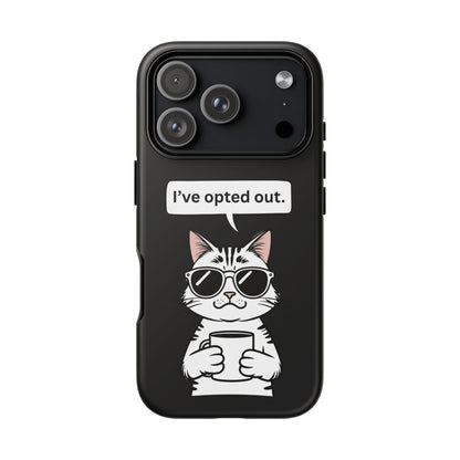 I’ve Opted Out — Tough Case (iPhone)