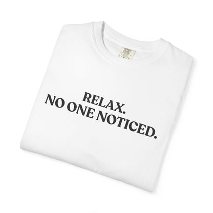 Relax. No One Noticed — Overthinking T-Shirt