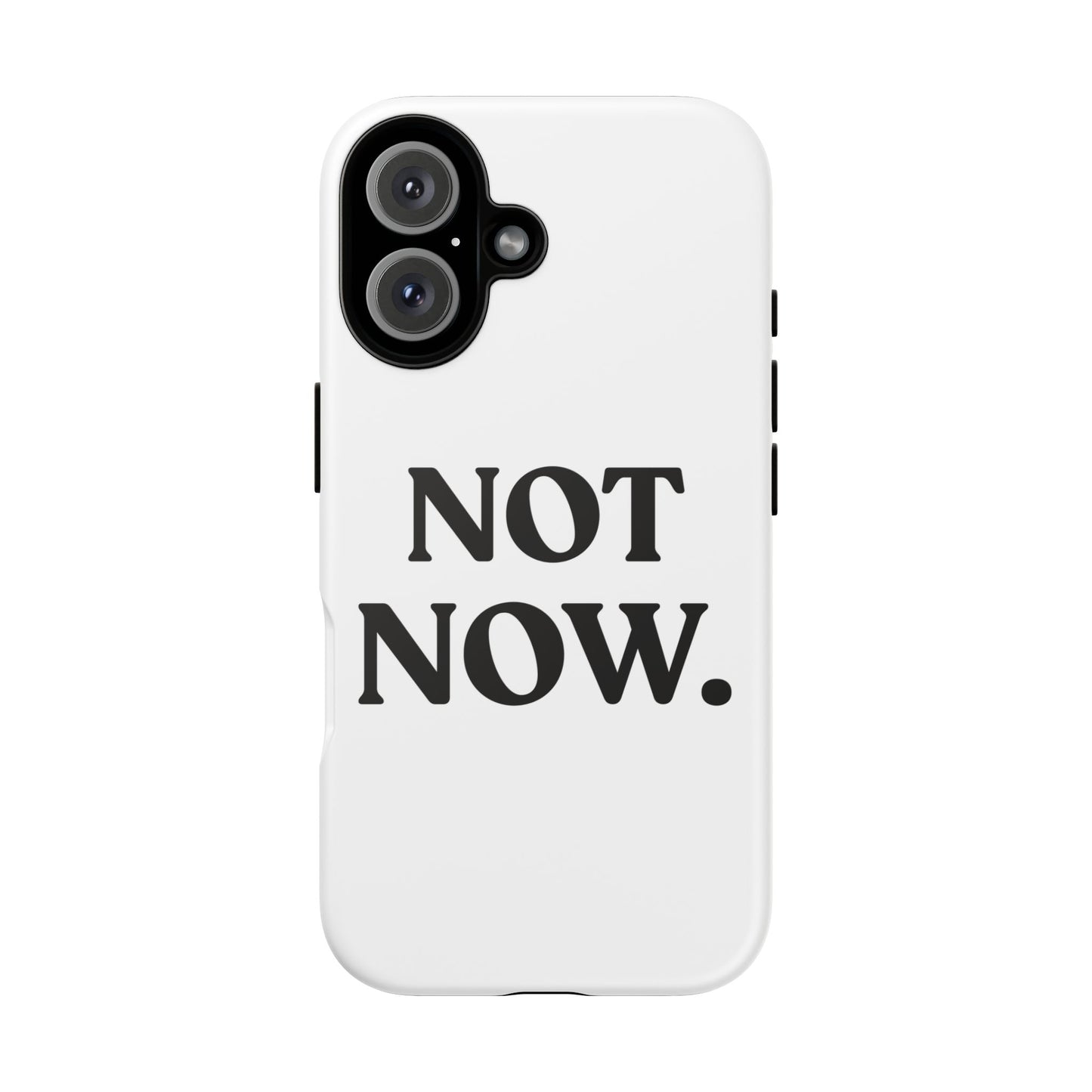 Not Now — Tough Case (iPhone)